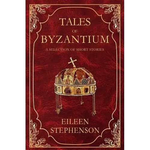 Tales of Byzantium: A Selection of Short Stories
