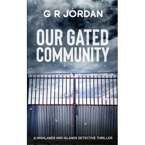 Our Gated Community: A Highlands and Islands Detective Thriller