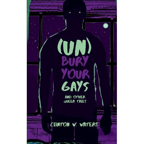 (UN)Bury Your Gays & Other Queer Tales
