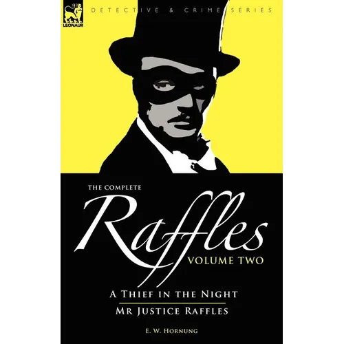 The Complete Raffles: 2-A Thief in the Night & Mr Justice Raffles
