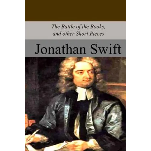 The Battle of the Books, and other Short Pieces