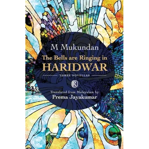 The Bells are Ringing in Haridwar: Three novellas