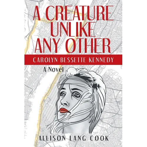 A Creature Unlike Any Other: Carolyn Bessette Kennedy