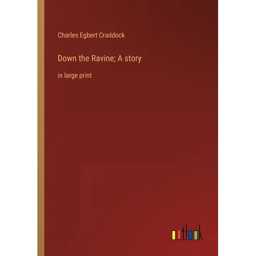 Down the Ravine; A story: in large print
