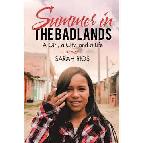 Summer in the Badlands: A Girl, a City, and a Life