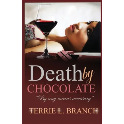 Death by Chocolate: By any means necessary...