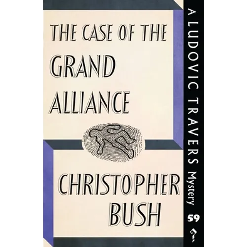 The Case of the Grand Alliance: A Ludovic Travers Mystery