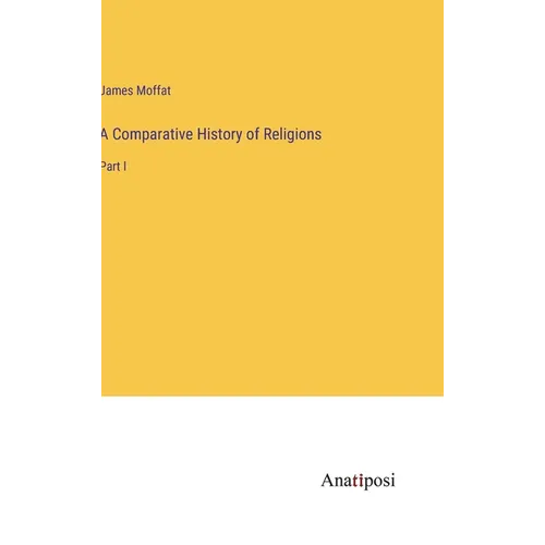 A Comparative History of Religions: Part I