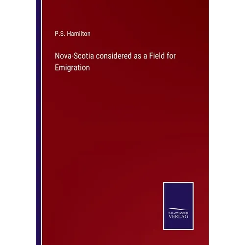 Nova-Scotia considered as a Field for Emigration