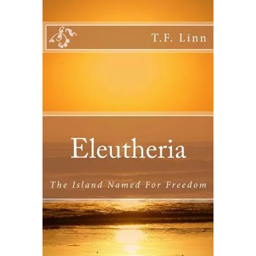 Eleutheria: The Island Named For Freedom