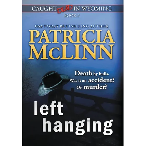 Left Hanging (Caught Dead In Wyoming, Book 2)