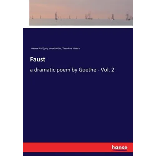 Faust: a dramatic poem by Goethe - Vol. 2