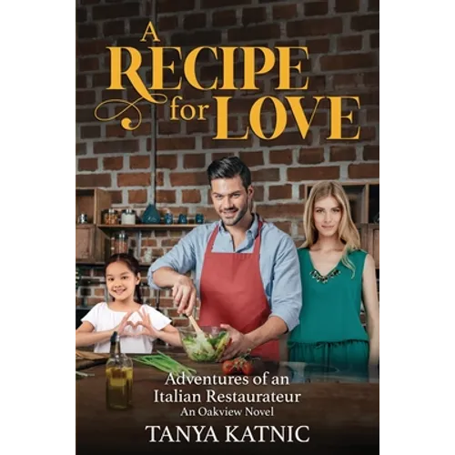 A Recipe for Love: Adventures of an Italian Restaurateur