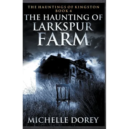 The Haunting of Larkspur Farm