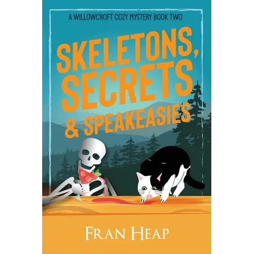 Skeletons, Secrets & Speakeasies: A Willowcroft Cozy Mystery Book Two