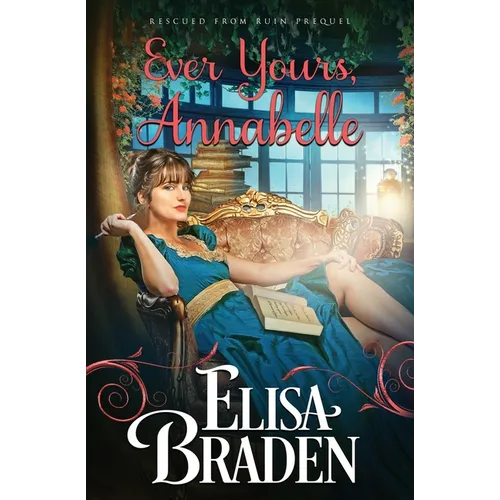 Ever Yours, Annabelle: A Rescued from Ruin Prequel