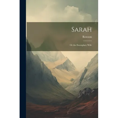 Sarah: Or the Exemplary Wife