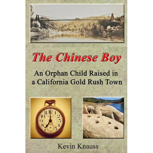 The Chinese Boy: An Orphan Child Raised in a California Gold Rush Town