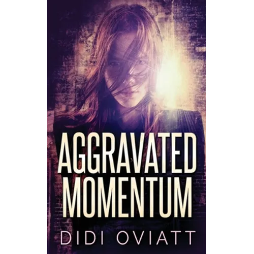 Aggravated Momentum: A Riveting Psychological Thriller