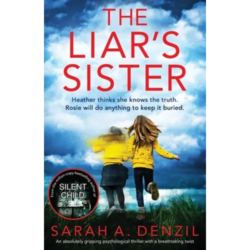 The Liar's Sister: An absolutely gripping psychological thriller with a breathtaking twist
