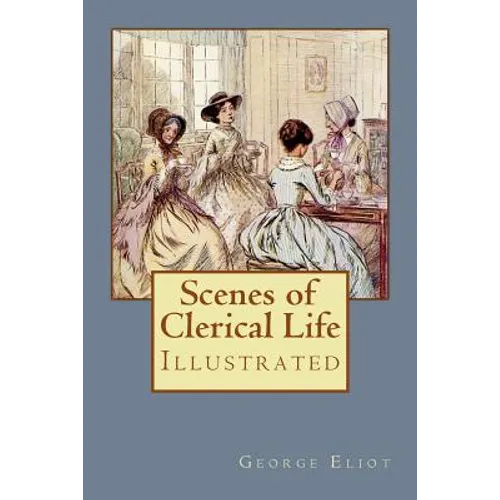 Scenes of Clerical Life: Illustrated