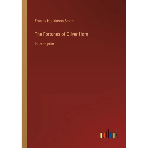 The Fortunes of Oliver Horn: in large print