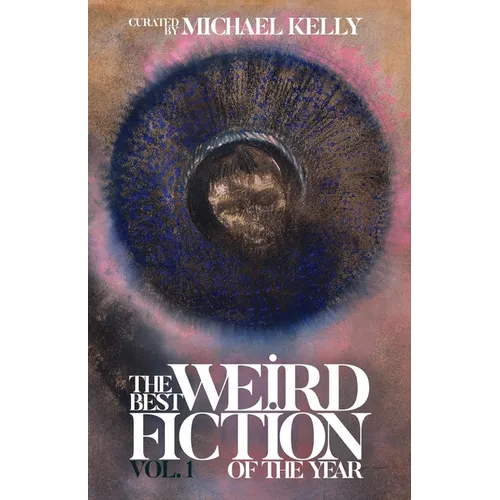 The Best Weird Fiction of the Year, Vol. 1
