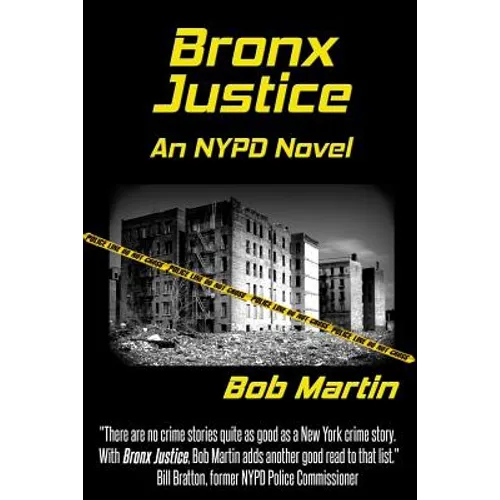 Bronx Justice: A Novel Straight from the NYPD Files
