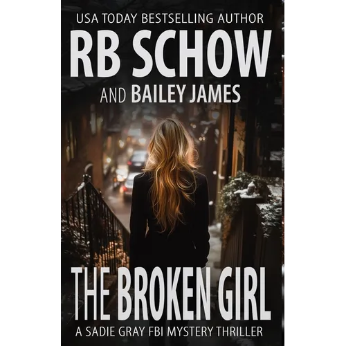 The Broken Girl: A Sadie Gray FBI Mystery Series