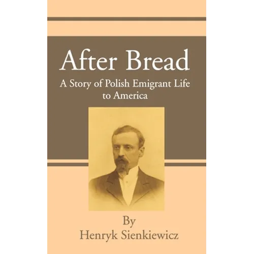After Bread: A Story of Polish Emigrant Life to America