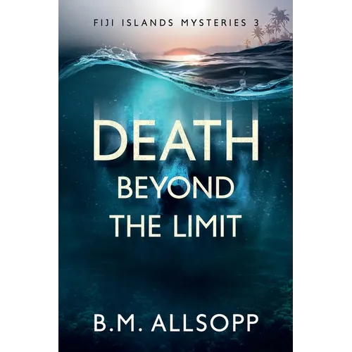 Death Beyond the Limit: Fiji Islands Mysteries 3