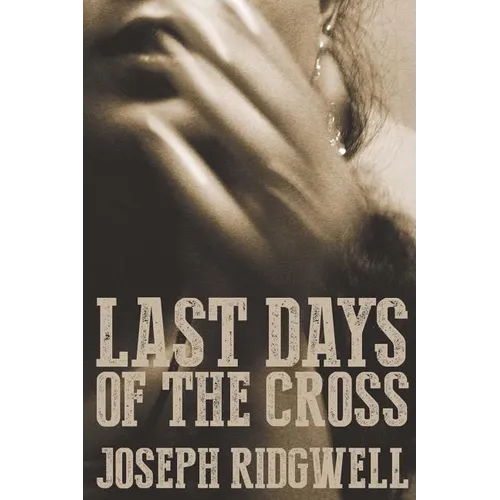 Last Days of the Cross