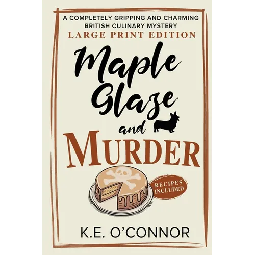 Maple Glaze and Murder - Large Print: A Completely Gripping and Charming British Culinary Mystery