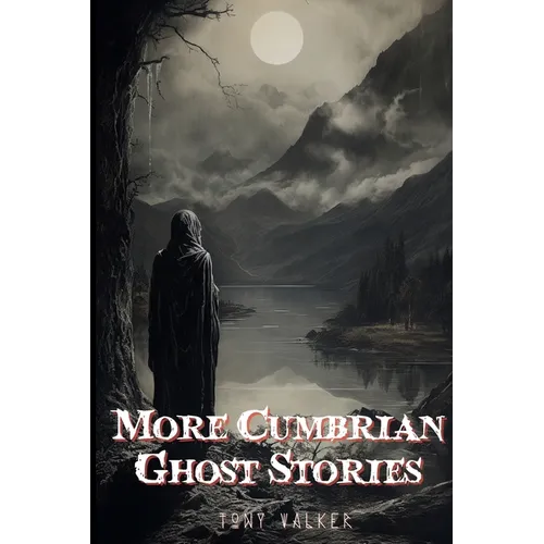 More Cumbrian Ghost Stories