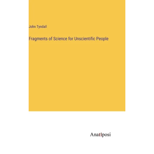 Fragments of Science for Unscientific People