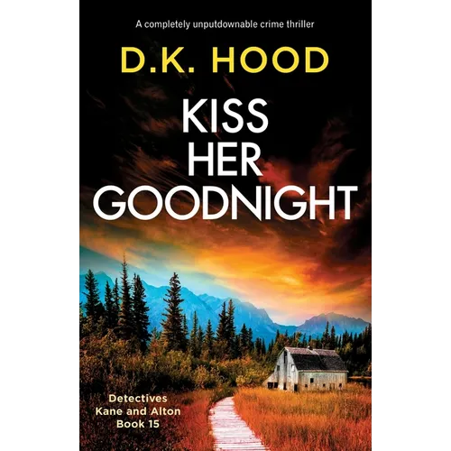 Kiss Her Goodnight: A completely unputdownable crime thriller