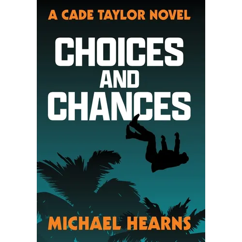 Choices and Chances: A Cade Taylor Novel