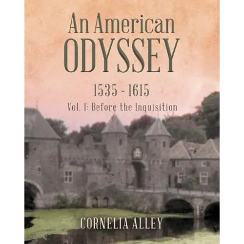 An American Odyssey 1535 - 1615: Vol. 1: Before the Inquisition