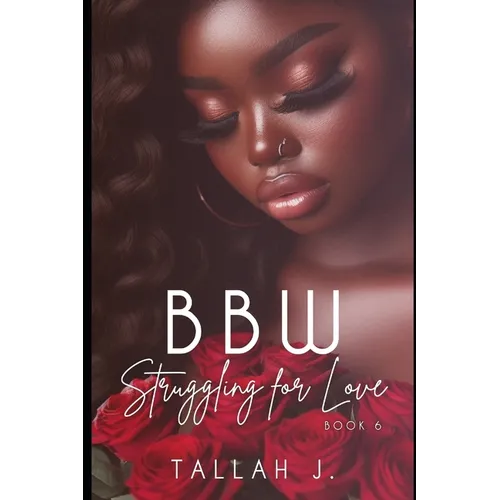 BBW Struggling for Love 6: The Finale: A Hood Love Story