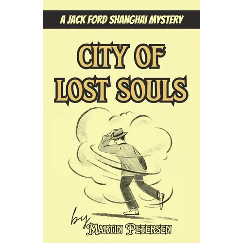 City of Lost Souls: A Jack Ford Shanghai Mystery