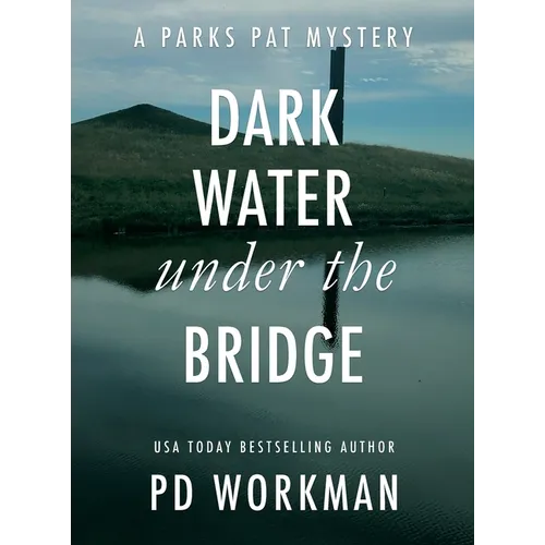 Dark Water Under the Bridge: A quick-read police procedural set in picturesque Canada