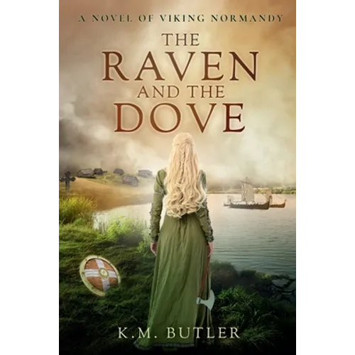 The Raven and the Dove: A novel of Viking Normandy
