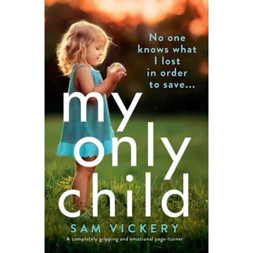 My Only Child: A completely gripping and emotional page-turner