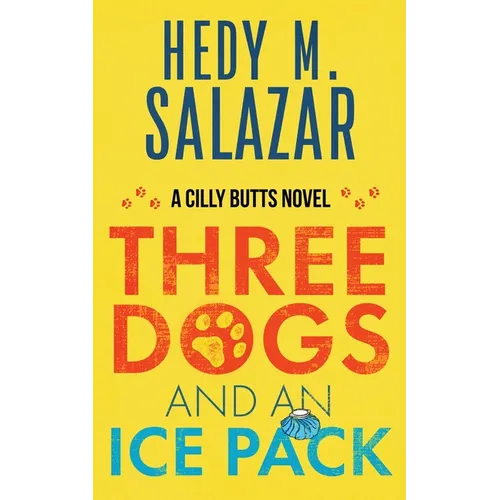 Three Dogs and an Ice Pack: A Cilly Butts Novel