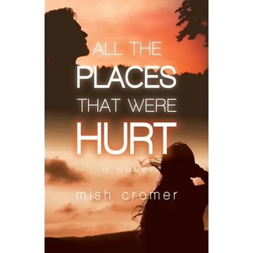 All the Places that Were Hurt