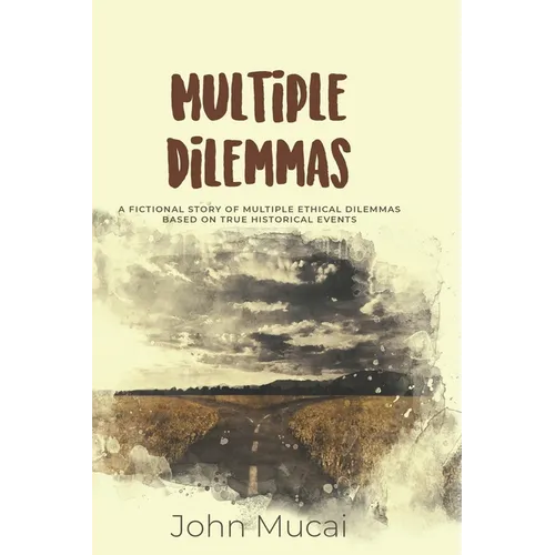 Multiple Dilemmas: A fictional story of multiple ethical dilemmas based on true historical events