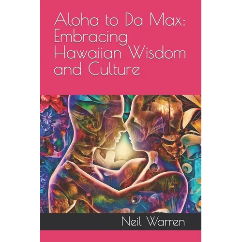 Aloha to Da Max: Embracing Hawaiian Wisdom and Culture