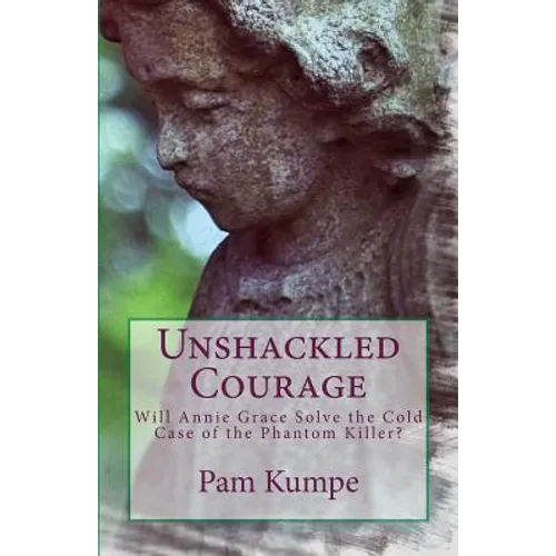 Unshackled Courage: Will Annie Grace Solve the Cold Case of the Phantom Killer?
