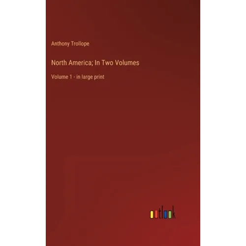 North America; In Two Volumes: Volume 1 - in large print