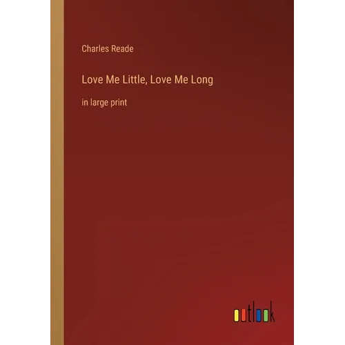 Love Me Little, Love Me Long: in large print